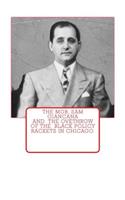 The Mob, Sam Giancana and the ovethrow of the Black Policy Rackets in Chicago.