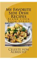 My Favorite Side Dish Recipes: Blank Cook Book Series