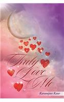 Truly Love Me