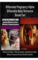 Billionaire Pregnancy Alpha Billionaire Baby Romance Boxed Set: Billionaire and Babies - Billionaire Breeding - Alpha Billionaire's Baby - Billionaire