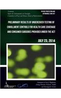 PATIENT PROTECTION AND AFFORDABLE CARE ACT Preliminary Results of Undercover Testing of Enrollment Controls for Health Care Coverage and Consumer Subsidies Provided Under the Act