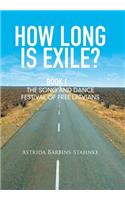 How Long Is Exile?: Book I: the Song and Dance Festival of Free Latvians(English)