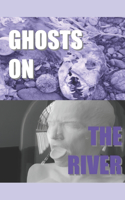 Ghosts On The River