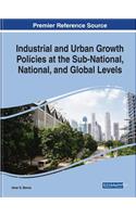 Industrial and Urban Growth Policies at the Sub-National, National, and Global Levels