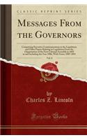 Messages from the Governors, Vol. 8: Comprising Executive Communications to the Legislature and Other Papers Relating to Legislation from the Organization of the First Colonial Assembly in 1683 to and Including the Year 1906, with Notes; 1885-1891