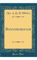 Bonnyborough (Classic Reprint)