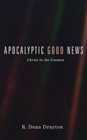 Apocalyptic Good News: Christ in the Cosmos