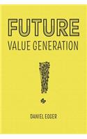 Future Value Generation: Do you need to create new Business Logics?