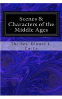 Scenes & Characters of the Middle Ages