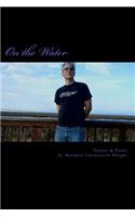 On the Water: Poetry & Prose by Matthew Chenoweth Wright