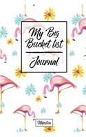 My Big Bucket List Journal: Flamingo Cover - Record Your 100 Bucket List Ideas, Goals, Dreams & Deadlines in One Handy Journal Notebook(Bucket List Goals Organier)