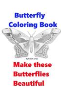 Butterfly Coloring Book: Make These Butterflies Beautiful