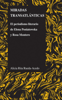 Miradas Transatlánticas: El Periodismo Literario de Elena Poniatowska Y Rosa Montero