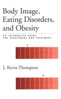 Body Image, Eating Disorders, and Obesity