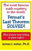 Fermat's Last Theorem-Finally Solved! and Other Mathematical Curiosities