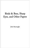 Birds and Bees, Sharp Eyes, and Other Papers