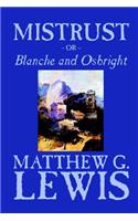 Mistrust, Or Blanche and Osbright by Matthew G. Lewis, Fiction, Horror, Literary