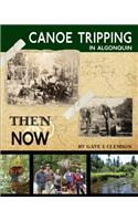 Canoe Tripping in Algonquin - Then & Now