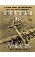 Coffin Corner Boys: One Bomber, Ten Men, and Their Harrowing Escape from Nazi-Occupied France