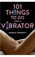 101 Things to Do with a Vibrator