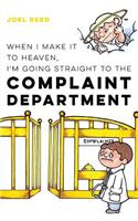 When I Make It to Heaven, I'm Going Straight to the Complaint Department