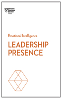 Leadership Presence (HBR Emotional Intelligence Series)