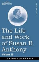 Life and Work of Susan B. Anthony Volume II