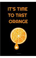 IT'S TIME TO TAST ORANGE Composition Notebook