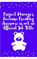 Project Manager Because Freaking Awesome is not an Official Job Title: Journal - Pink Diary, Planner, Gratitude, Writing, Travel, Goal, Bullet Notebook - 6x9 120 pages