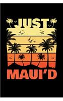 Just Maui'd