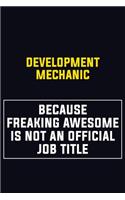 Development Mechanic Because Freaking Awesome Is Not An Official Job Title: Motivational Career Pride Quote 6x9 Blank Lined Job Inspirational Notebook Journal