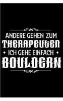 ANDERE GEHEN ZUM THERAPEUTEN ICH GEH EINFACH BOULDERN Notizbuch