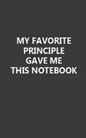 My Favorite Principle Gave Me This Notebook