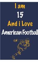 I am 15 And i Love American Football