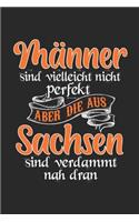 Männer Sind Vielleicht Nicht Perfekt Aber Die Aus Sachsen Sind Verdammt Nah Dran: Sachsen & Dresden Notizbuch 6'x9' Punktiert Geschenk für Sächsisch & Ostdeutschland