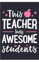 This Teacher Has Awesome Students: Teacher Lined Notebook, Journal, Organizer, Diary, Composition Notebook, Gifts for Teachers