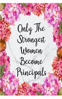 Only The Strongest Women Become Principals: Cute Address Book with Alphabetical Organizer, Names, Addresses, Birthday, Phone, Work, Email and Notes