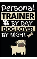Personal Trainer By Day Dog Lover By Night