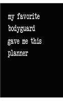 My Favorite Bodyguard Gave Me This Planner: 2020 2021 2022 Calendar Weekly Planner Dated Journal Notebook Diary 6" x 10" 165 Pages Clean Detailed Book