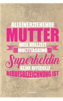 Alleinerziehende Mutter weil Vollzeit Multitasking Superheldin keine offizielle Berufsbezeichnung ist Notizbuch