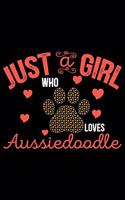 Just A Girl Who Loves Aussiedoodle