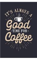 Its Always a Good Time For Coffee
