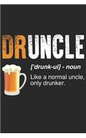 Druncle - Like A Normal Uncle Only Drunker - Druncle Notizbuch: DIN A5 Kariert 120 Seiten - Planer Tagebuch Notizheft Notizblock Journal To Do Liste - Druncle Definition Onkel Bier Betrunken Saufen Besoffen - Ges