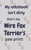 My notebook isn't dirty that's my Wire Fox Terrier's paw print!: For Wire Fox Terrier Dog Fans