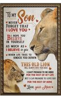 To My Son Never Forget That I Love You Hope You Believe in Yourself Old Lion Lined Notebook Journal, 100 Pages (6 x 9 Inches) Blank Ruled Writing Journal With Inspirational Quotes, Perfect Diary Notebook Gifts for Father Day Mother Day Family Ideas