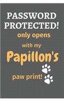 Password Protected! only opens with my Papillon's paw print!: For Papillon Dog Fans
