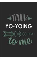 Talk YO-YOING To Me Cute YO-YOING Lovers YO-YOING OBSESSION Notebook A beautiful: Lined Notebook / Journal Gift,, 120 Pages, 6 x 9 inches, Personal Diary, YO-YOING obsession, YO-YOING Hobby, YO-YOING Lover, Personalized Journal, C