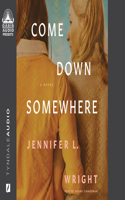 Come Down Somewhere