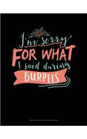 I'm Sorry For What I Said During Burpees