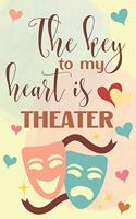 The Key To My Heart Is Theater
